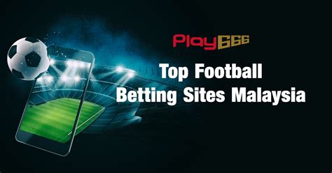 football betting malaysia - malaysian betting sites